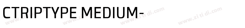 CTRIPTYPE MEDIUM字体转换 CTRIPTYPE MEDIUM字体转换